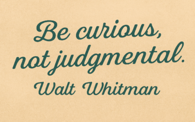 Be Curious, Not Judgmental